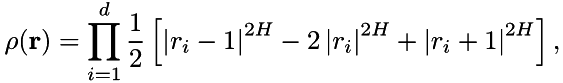 \[ \rho\!\left(\mathbf{r}\right)=\prod_{i=1}^{d}\frac{1}{2}\left[\left|r_i-1\right|^{2H}-2\left|r_i\right|^{2H}+\left|r_i+1\right|^{2H}\right], \]